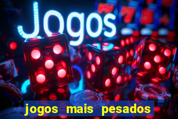 jogos mais pesados para android